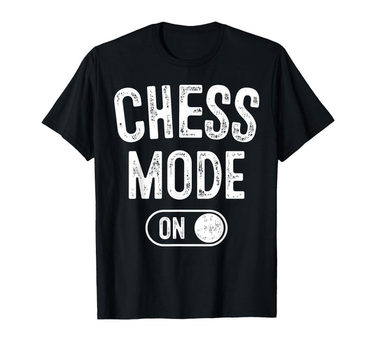 Chess Mode On Funny Grandmaster Gift Chess Player Fan T-Shirt