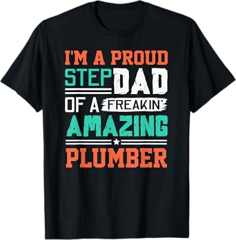 Proud Stepdad Of A Freakin Awesome Plumber - Stepfather T-Shirt