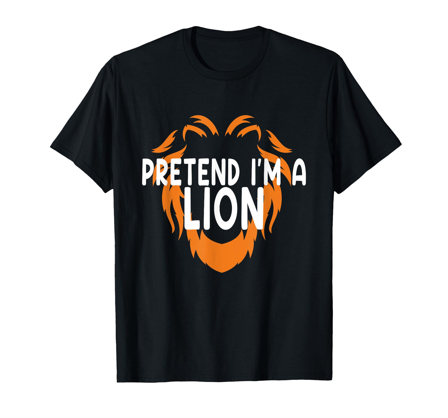 Pretend I'm A Lion Fun Lazy Last Minute Halloween Costume T-Shirt