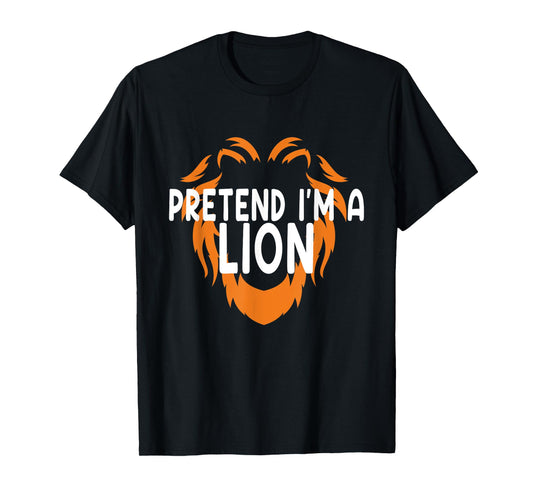 Pretend I'm A Lion Fun Lazy Last Minute Halloween Costume T-Shirt