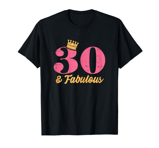 30 And Fabulous Crown Happy 30th Birthday 1991 Gift Women T-Shirt