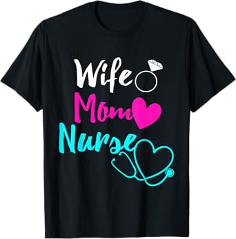 Wife Mom Nurse Womens RN LPN Mothers Day Gift For Nurses T-Shirt