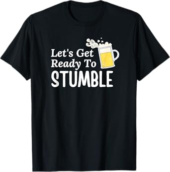 Let's Get Ready To Stumble T-Shirt