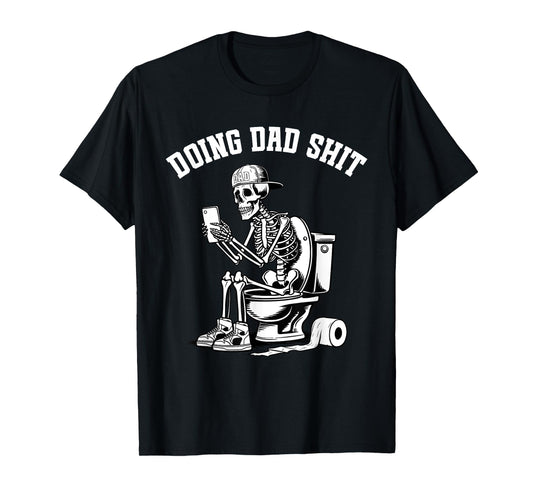 Doing Dad Shit Dad Joke Skeleton Dad Funny Father's Day T-Shirt