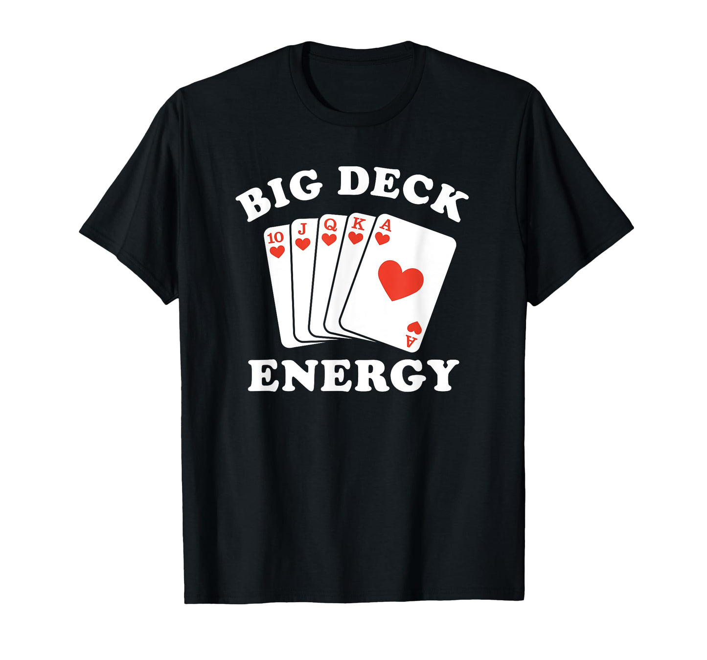 Big Deck Energy Funny Poker Player T-Shirt