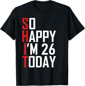 Hilarious 26th Birthday Gift - Funny 26 Years Old Adult Joke T-Shirt