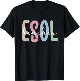 ESOL Teacher Appreciation ESOL Teaching English Teacher T-Shirt