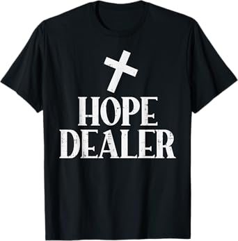 Hope Dealer Cross God Jesus Faith Religious Christian Gift T-Shirt