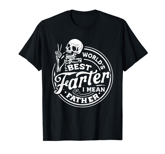 World's best farter I mean father father's day parents day T-Shirt