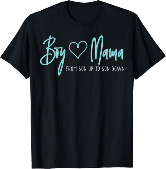 Boy Mama from son up to son down - Mother Mom T-Shirt