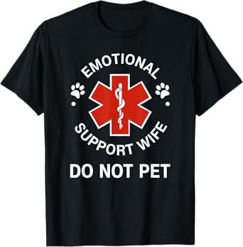 Emotional Support Wife Do Not Pet Funny Wife Girlfriend Joke T-Shirt