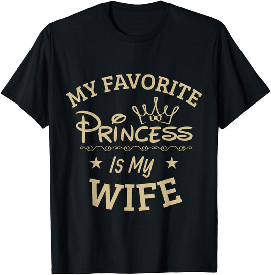 Favorite Princess is my Wife Funny T-Shirt