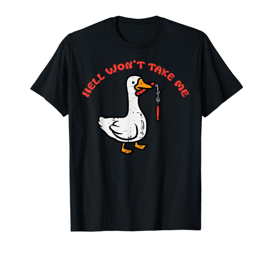 Duck Hell Wont Take Me Funny Goose Humor Joke Men Women Kids T-Shirt