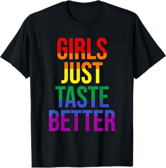 Funny Lesbian Gay Pride Girls Just Taste Better T-Shirt