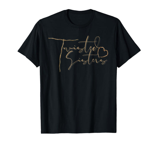 Twisted Sisters / You're my person T-Shirt