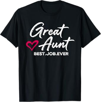 Great Aunt Best. Job. Ever. Auntie Cute Mothers Day Gifts T-Shirt