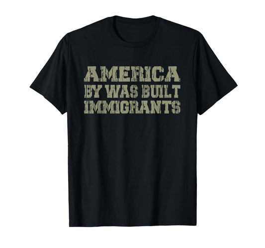 America Was Built by Immigrants Rights T-Shirt