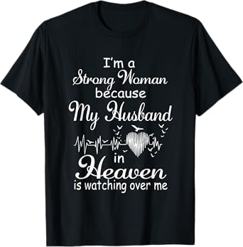 I'm A Strong Woman My Husband In Heaven Is Watching Over Me T-Shirt