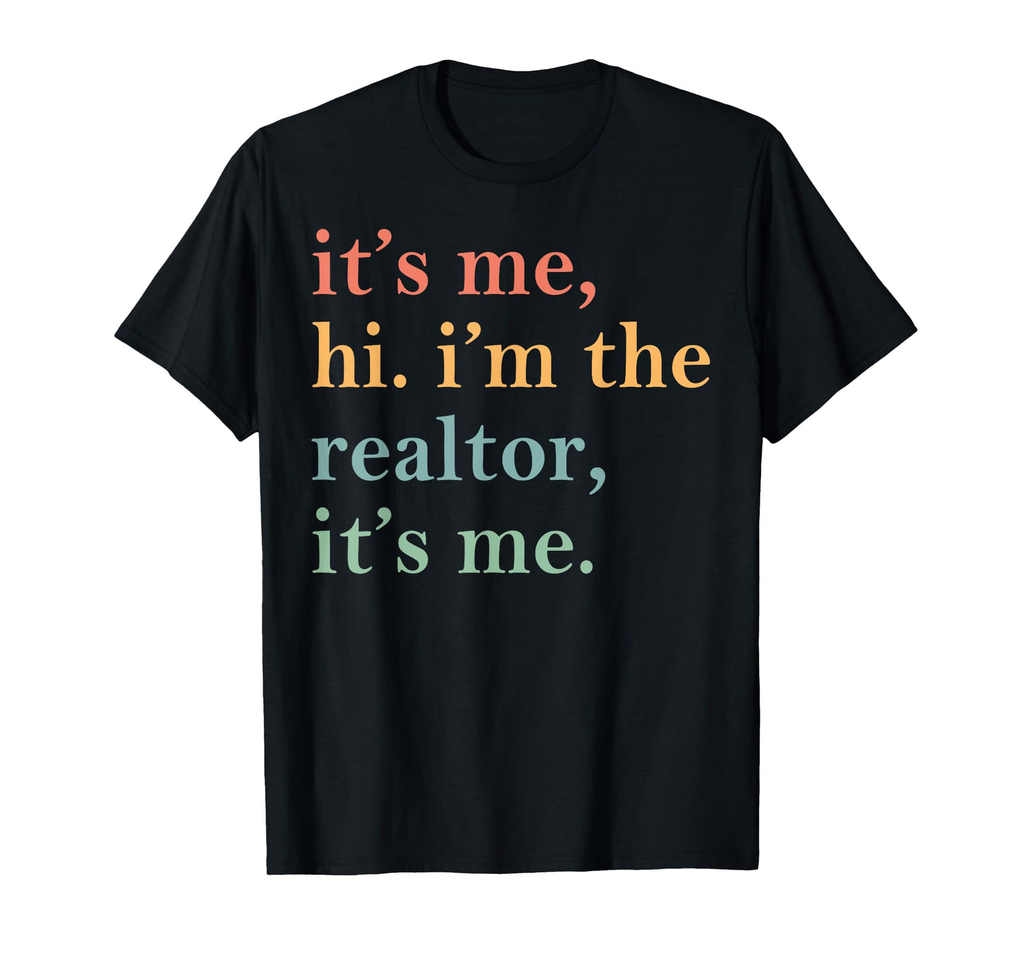 It's Me Hi I'm The Realtor It's Me T-Shirt