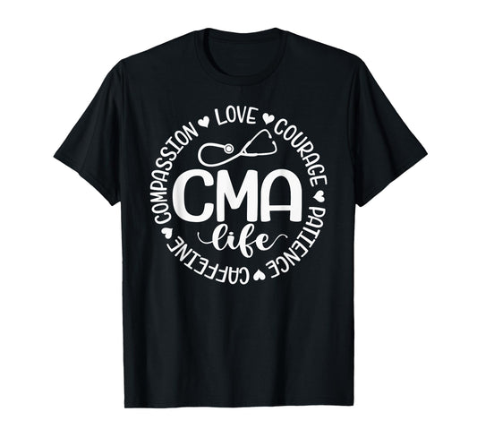 Cma Life Nurse Life Caffeine Love Courage Patience T-Shirt