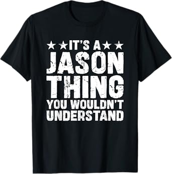 It's A JASON Thing You Wouldn't Understand Names Birthday T-Shirt