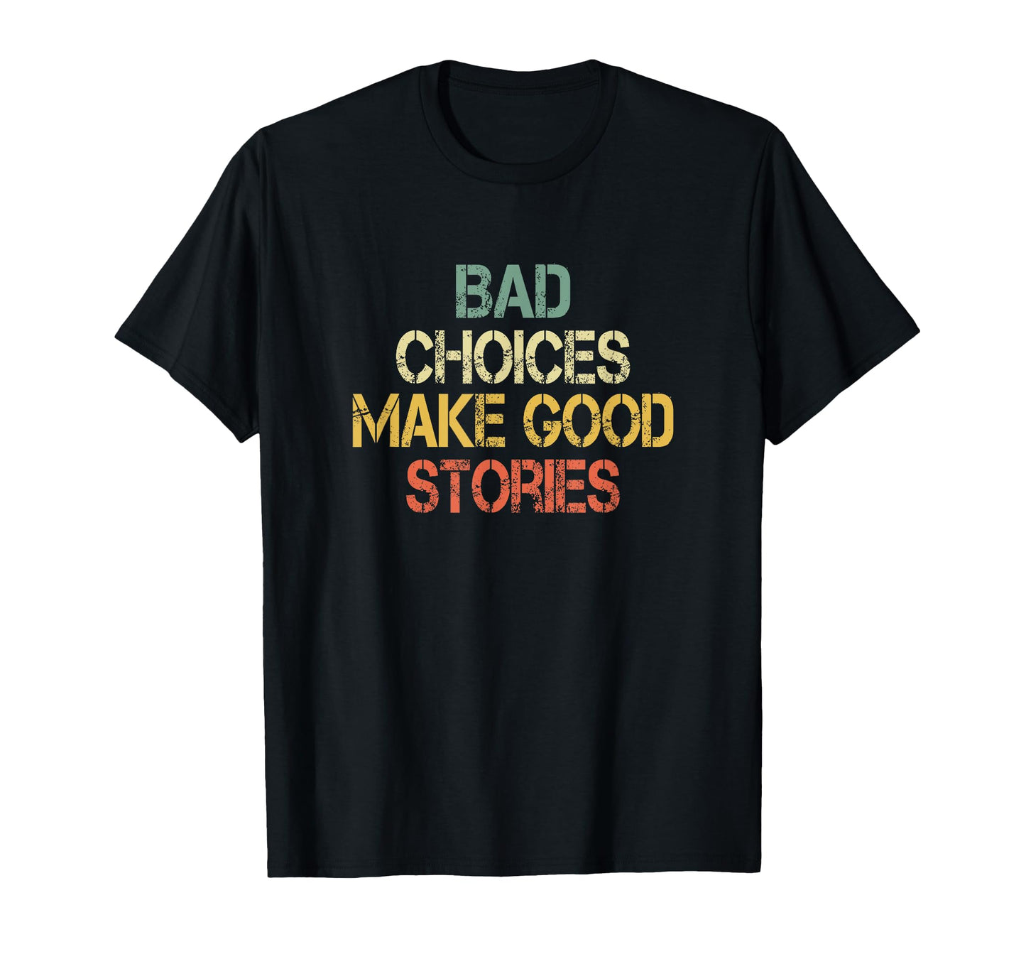 Funny Sarcastic Design Bad Choices Make Good Stories Mens T-Shirt