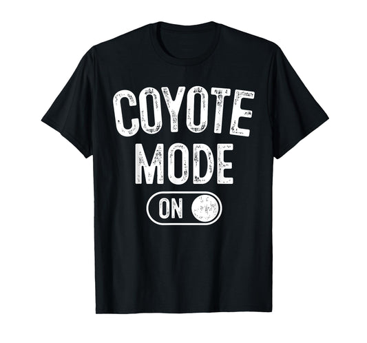 Coyote Mode On Costume Funny Animal Lover Gift T-Shirt