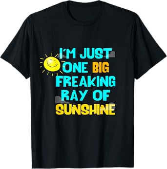 I'm One Big Freaking Ray Of Sunshine T-Shirt
