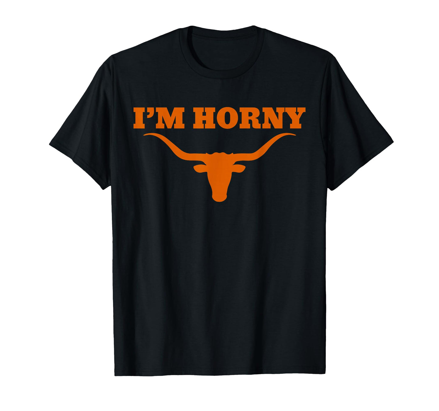 I’m Horny Texas Funny T-Shirt