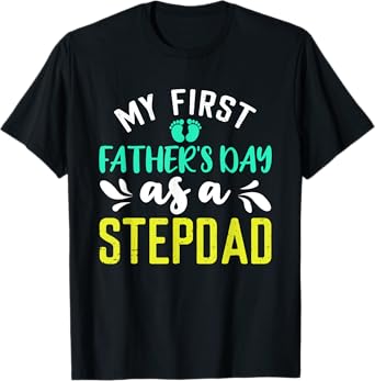 My First Father's Day As A Stepdad Happy 1st Time Step Dad T-Shirt