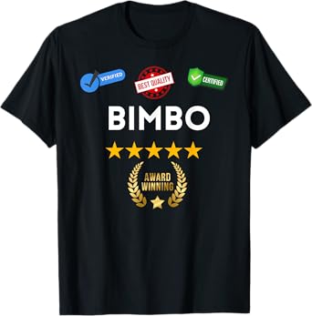 Fun Graphic-Certified and Award Winning Bimbo T-Shirt