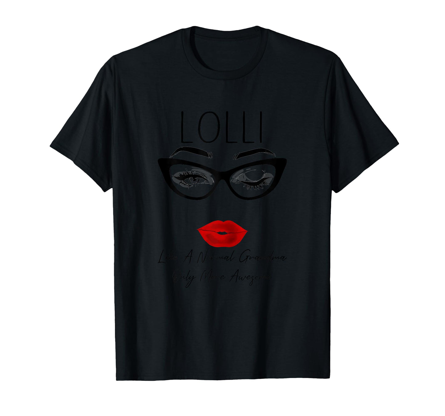 Lolli Like a Normal Grandma Only More Awesome Glasses Face T-Shirt