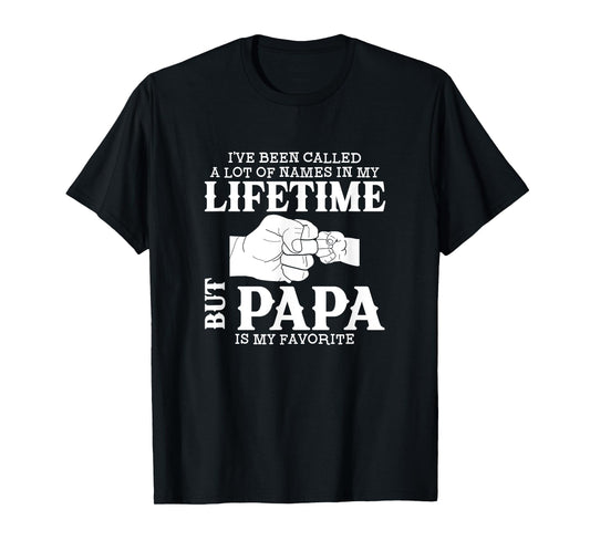 I've Been Called A Lot Of Names In My Lifetime But Papa Is T-Shirt