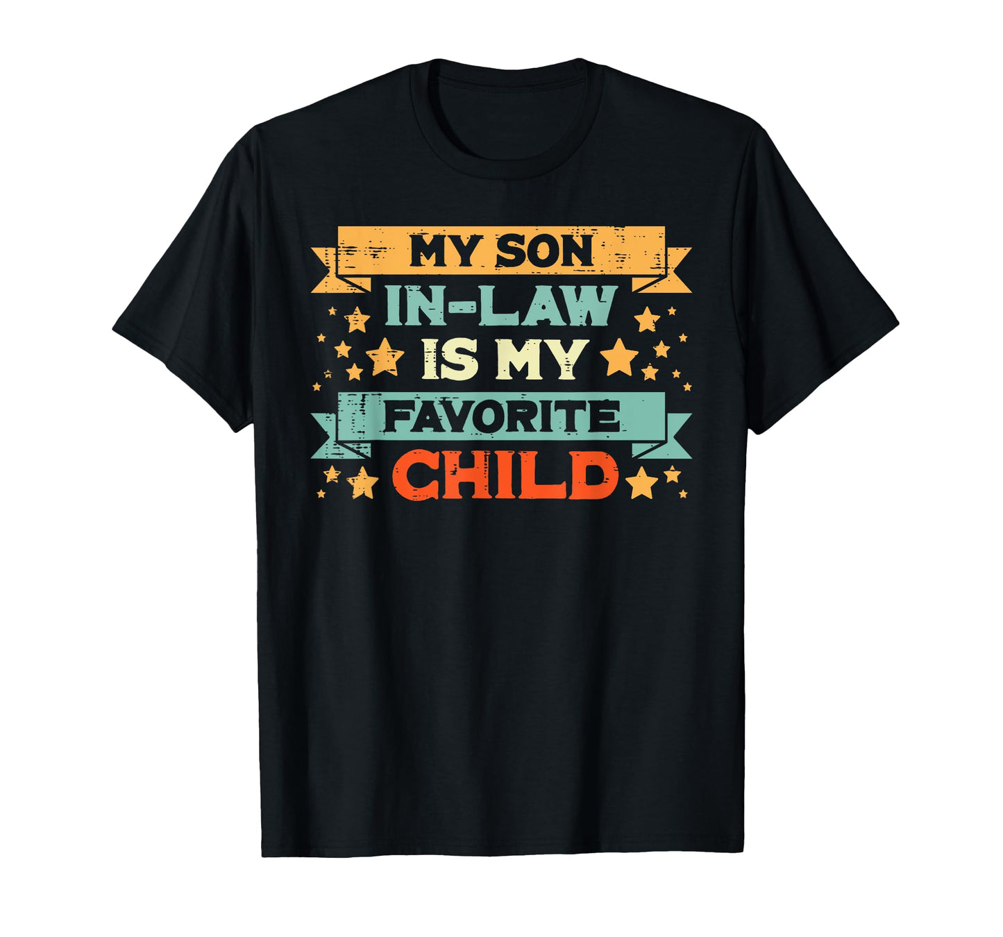 Favorite Child My Son In Law Fathers Day Humor Papa Daddy T-Shirt