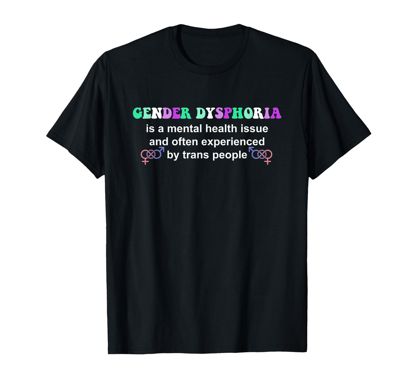 Gender Dysphoria Is A Mental Health Issue Design T-Shirt