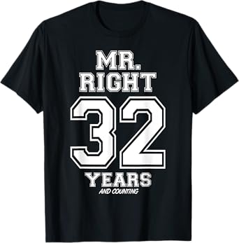 32 Years Being Mr. Right Funny Couples Anniversary For Him T-Shirt
