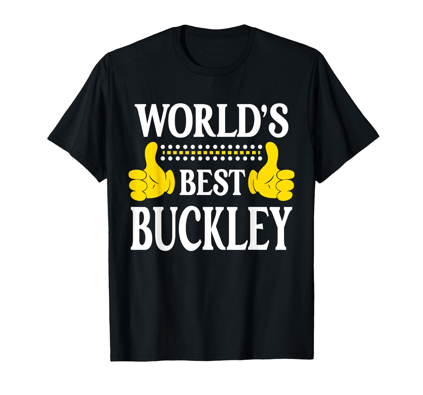 Buckley Surname Team Family Last Name World's Best Buckley T-Shirt