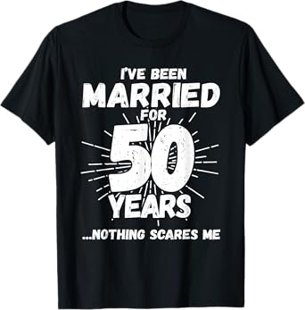 Couples Married 50 Years - Funny 50th Wedding Anniversary T-Shirt