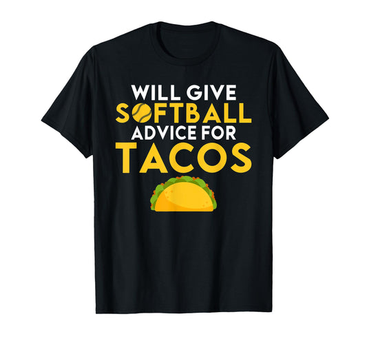 Will give Softball advice for Tacos Lover funny Softball T-Shirt