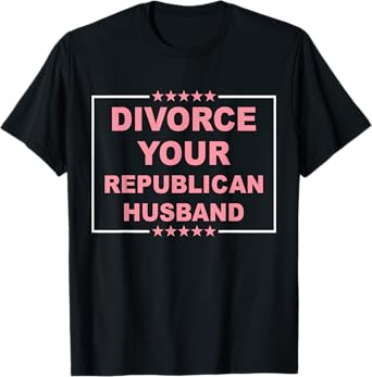 Divorce Your Republican Husband Design T-Shirt