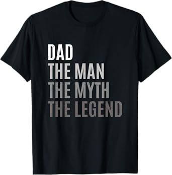 Dad The Man The Myth The Legend Father's Day Gift T-Shirt