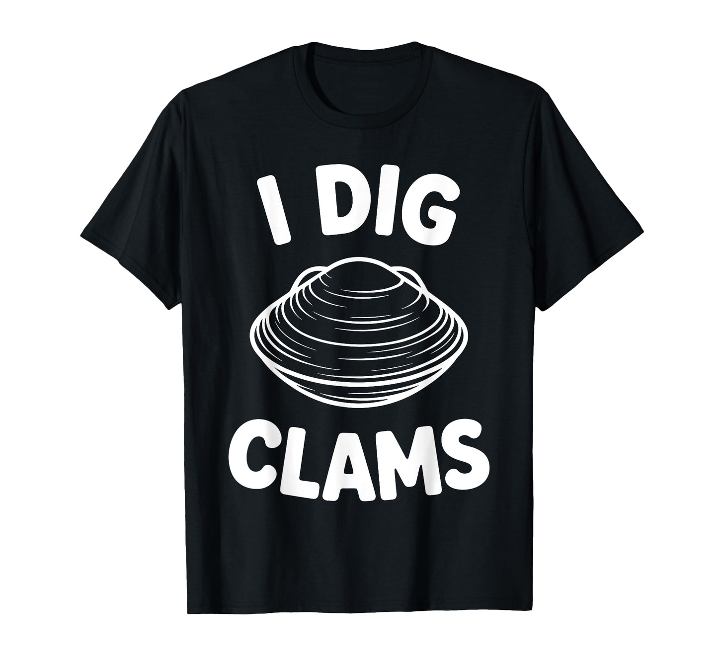 Funny Clam Digging Design For Men Women Clam Digger Clamming T-Shirt