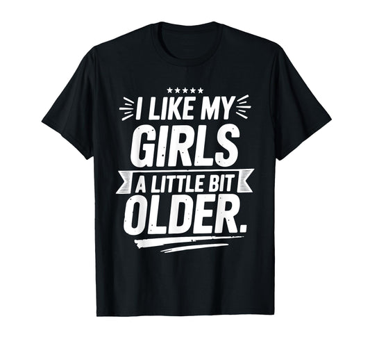 I Like My Girls A Little Bit Older Funny Vintage T-Shirt