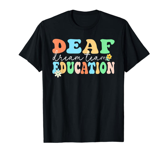 Deaf Education Teacher Dream Squad Team Deaf & Hard of Hear Men Women T-Shirt