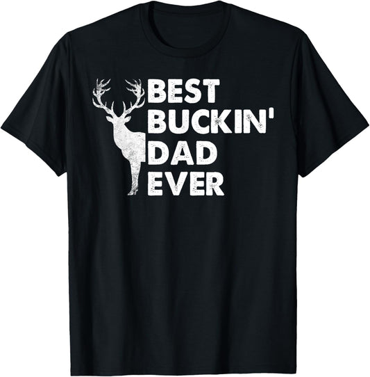Best Buckin' Dad Ever Deer Hunting Bucking Fathers Day Gift T-Shirt