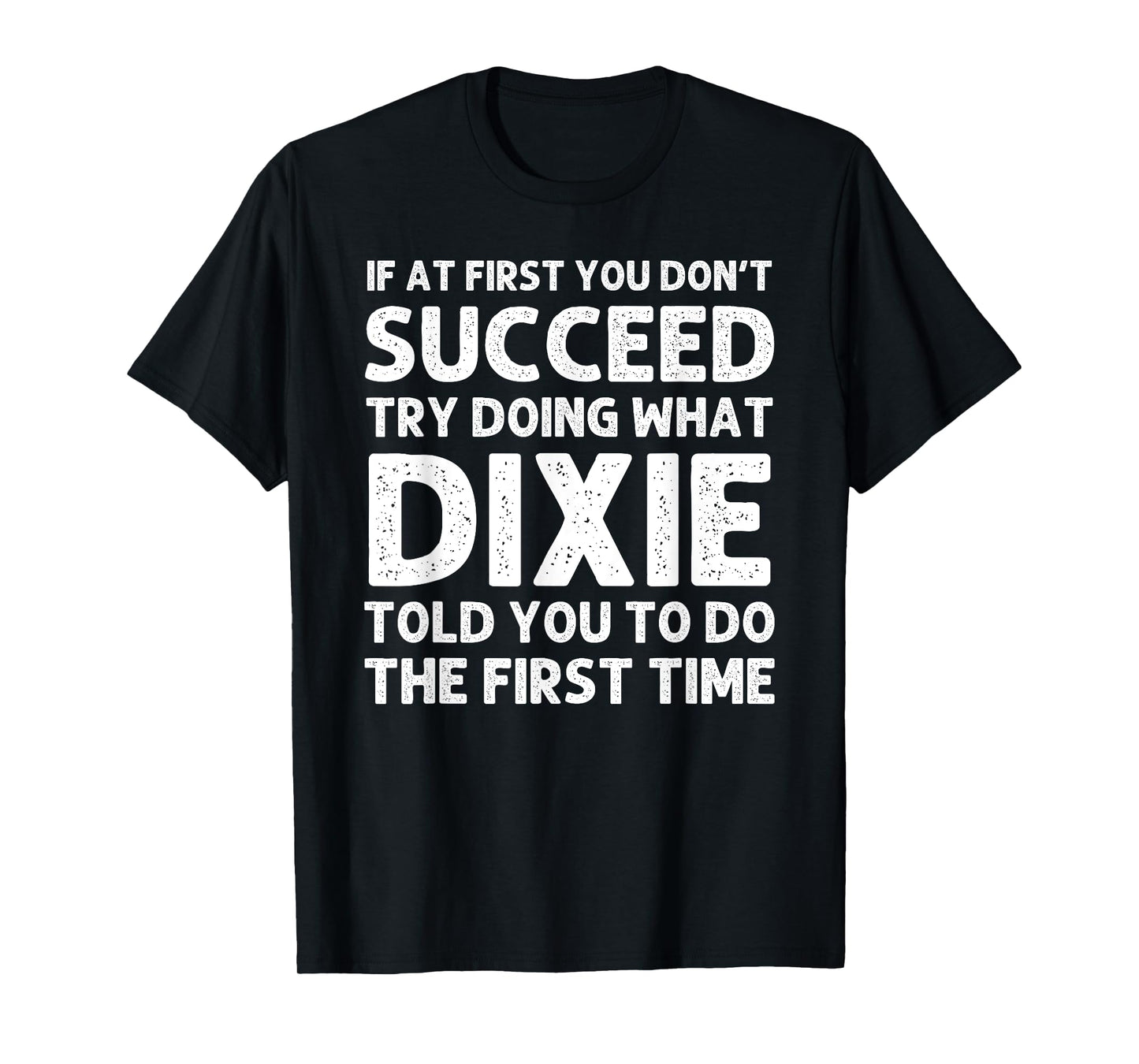 DIXIE Name Personalized Birthday Funny Christmas Joke T-Shirt