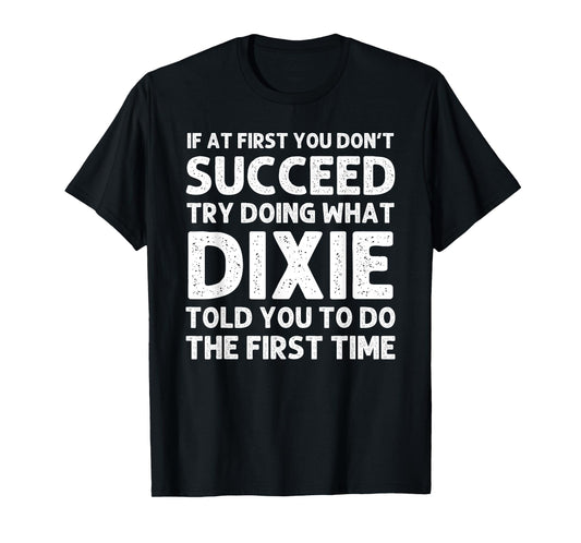 DIXIE Name Personalized Birthday Funny Christmas Joke T-Shirt
