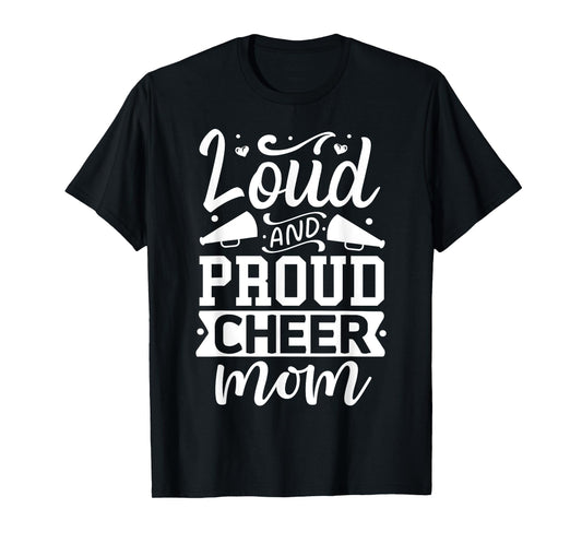 Loud And Proud Cheer Mom | Cheerleader T-Shirt