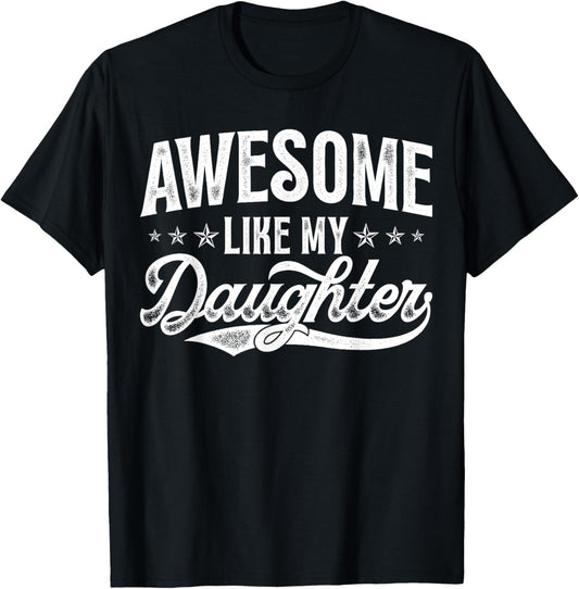 Awesome Like My Daughter Funny Fathers Day Dad Mom T-Shirt