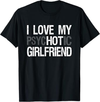 Girlfriend Shirt For Boyfriend Love My psycHOTic Girlfriend T-Shirt